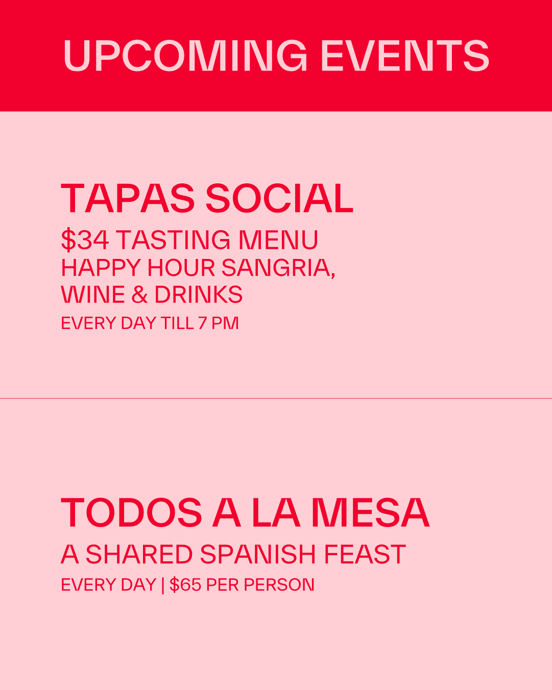 Beso upcoming events. Tapas Social, $34 tasting menu, happy hour sangria, wine and drinks, every day till 7 PM. Todos a la Mesa, a shared Spanish feast, every day, $65 per person.